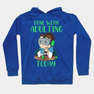 Done With Adulting Today (Gamer) Hoodie